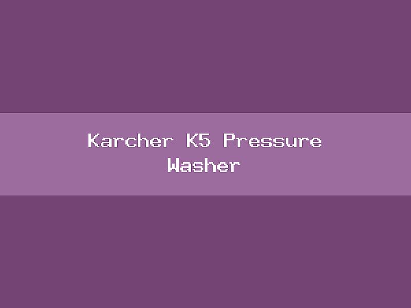 Karcher K5 Pressure Washer