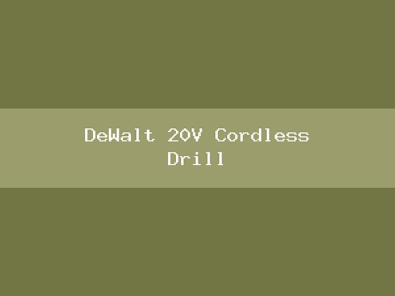 DeWalt 20V Cordless Drill