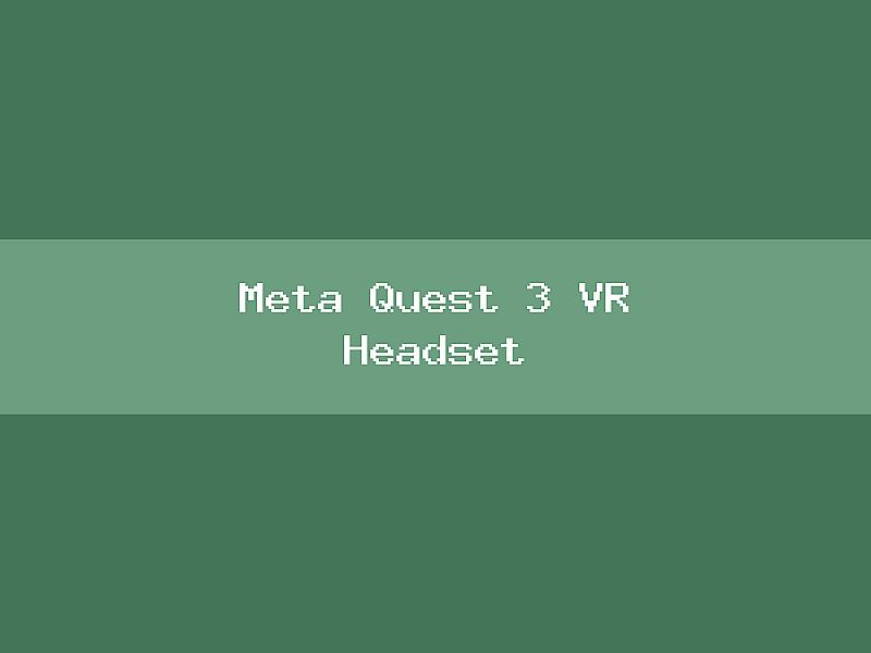 Meta Quest 3 VR Headset