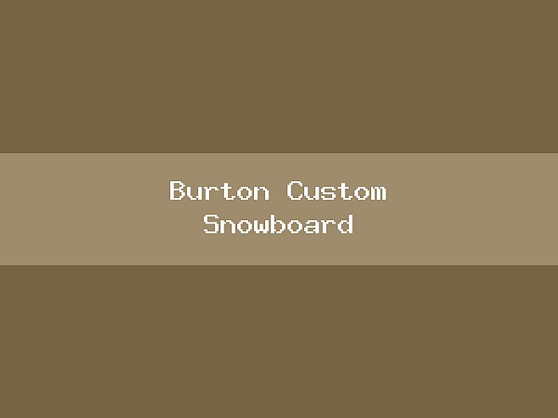 Burton Custom Snowboard